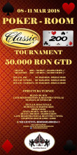 CLASSIC 200" MAIN EVENT / 08 - 11 MARTIE 2018 / 50.000 LEI GTD !!!