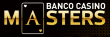 BANCO CASINO MASTERS | 1 - 8 AUG | €250.000 GTD