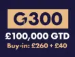 G300 NPL | London, 10 - 15 MARCH 2026 | £100.000 GTD